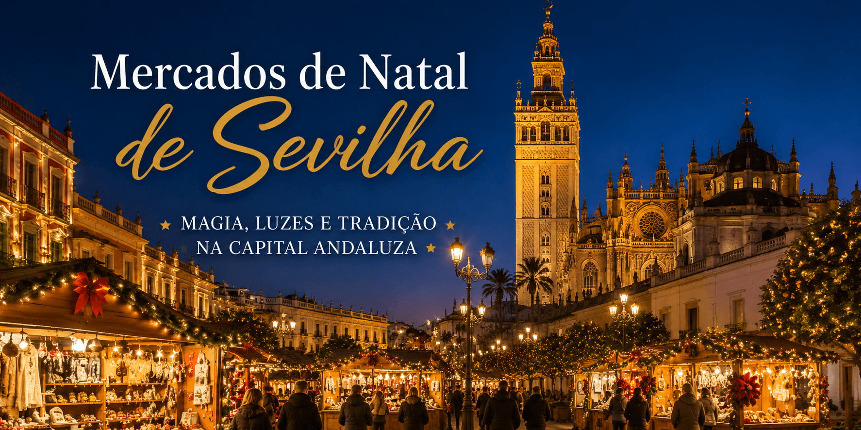 Descubra os Mercados de Natal de Sevilha